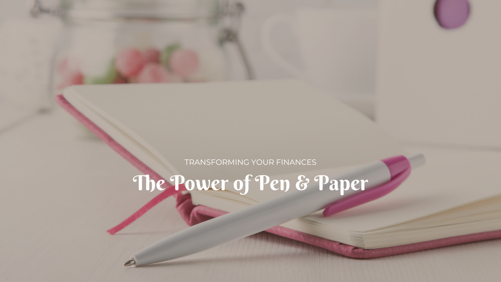 The Power of Pen and Paper: Transforming Your Finances