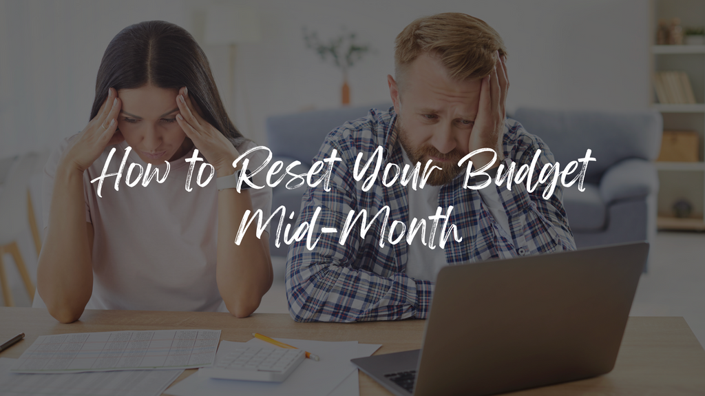 How to Reset Your Budget Mid-Month (If You Overspent)