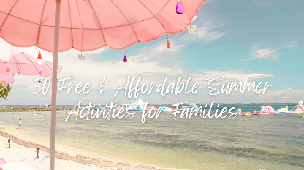 30 Free or Affordable Summer Activities for Families